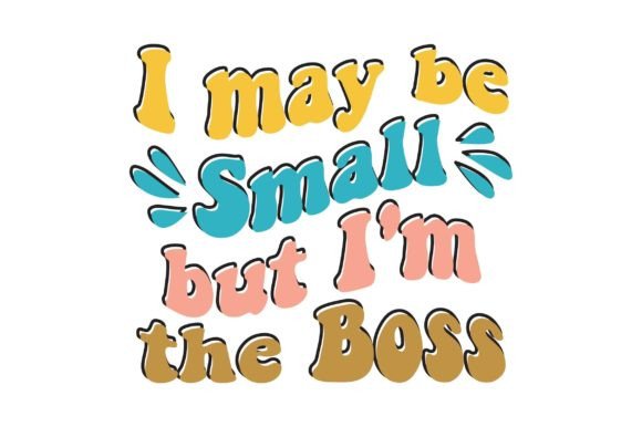 I May Be Small But Im the Boss Embroidery Review