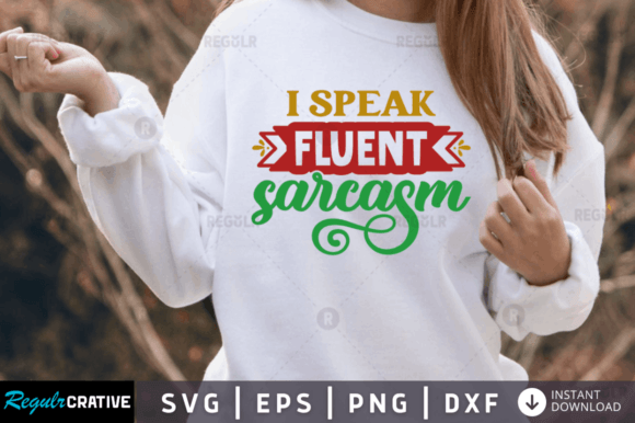 I Speak Fluent Sarcasm Svg,Sarcastic Svg Review