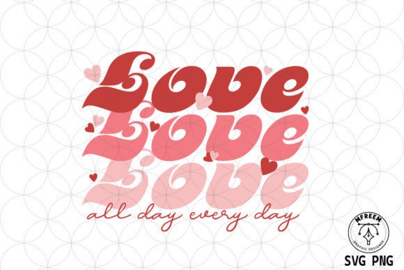 Love All Day Every Day Valentine SVG Review